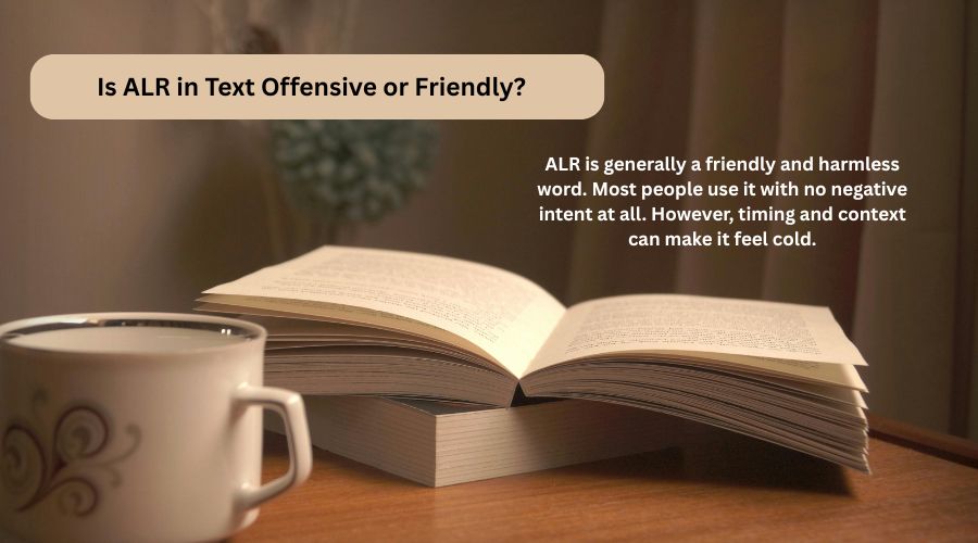 Is ALR in Text Offensive or Friendly?