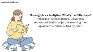 Noneligible vs. Ineligible: What’s the Difference?